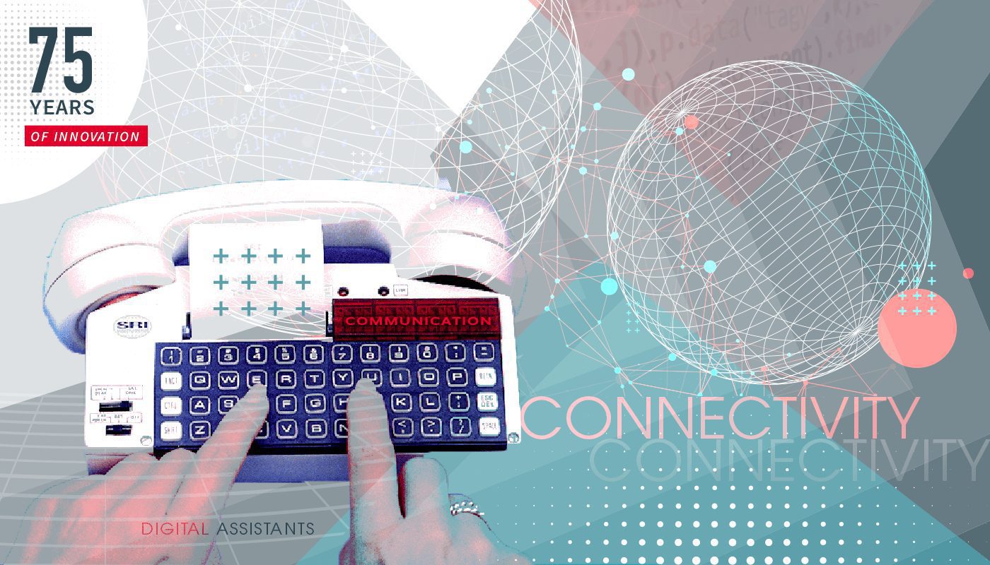 75 Years of Innovation: Communication, connectivity and digital assistants